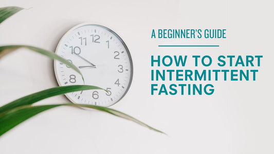 How To Start Intermittent Fasting - A Beginner’s Guide